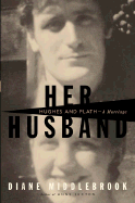 Her Husband: Hughes and Plath: A Marriage