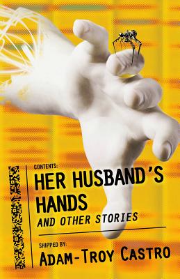 Her Husband's Hands and Other Stories - Castro, Adam-Troy