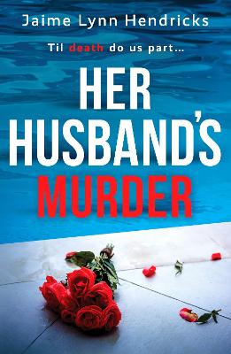 Her Husband's Murder: An absolutely gripping psychological suspense novel - Hendricks, Jaime Lynn