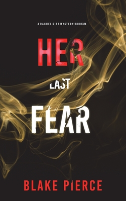 Her Last Fear (A Rachel Gift FBI Suspense Thriller-Book 4) - Pierce, Blake