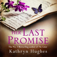Her Last Promise: An absolutely gripping novel of the power of hope and World War Two historical fiction from the bestselling author of The Letter