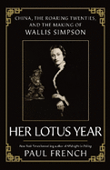 Her Lotus Year: China, The Roaring Twenties and the Making of Wallis Simpson