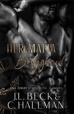 Her Mafia Bodyguard - Hallman, C, and Beck, J L