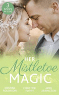 Her Mistletoe Magic: The Wish / Her Holiday Prince Charming / the Rancher's Wife