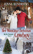 Her Montana Christmas Cowboy: Clean & Wholesome Christmas Cowboy Romance