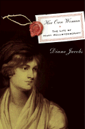 Her Own Woman: The Life of Mary Wollstonecraft