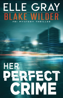 Her Perfect Crime - Gray, Elle