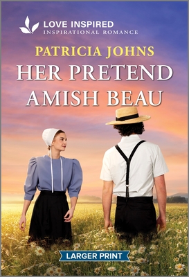 Her Pretend Amish Beau: An Uplifting Inspirational Romance - Johns, Patricia