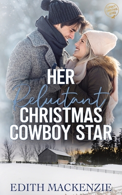 Her Reluctant Christmas Cowboy Star - MacKenzie, Edith