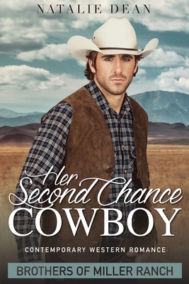 Her Second Chance Cowboy: Contemporary Western Romance Novel - Dean, Natalie