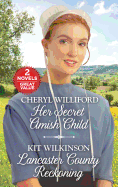Her Secret Amish Child and Lancaster County Reckoning: An Anthology