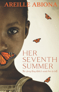 Her Seventh Summer: The story they didn't want her to tell