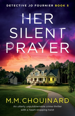 Her Silent Prayer: An utterly unputdownable crime thriller with a heart-stopping twist - Chouinard, M M