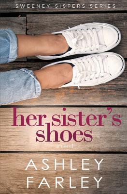 Her Sister's Shoes - Farley, Ashley