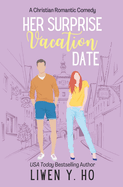 Her Surprise Vacation Date: A Christian Romantic Comedy