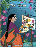 Her World: An Adult Colouring Book For Women, Girls and Seniors, An Artist quality Relaxing Art Therapy Stress Relieving Colour And Frame Colouring Book. Cool Gift For Women!