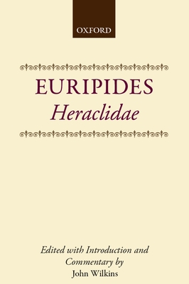 Heraclidae - Euripides, and Wilkins, John (Editor)