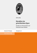 Herakles Im Griechischen Epos: Studien Zur Narrativitat Und Poetizitat Eines Helden