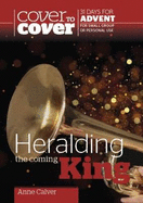 Heralding the Coming King: Cover to Cover Advent Study Guide