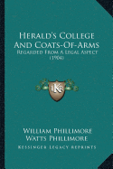 Herald's College And Coats-Of-Arms: Regarded From A Legal Aspect (1904)