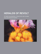 Heralds of Revolt; Studies in Modern Literature and Dogma