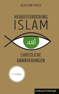 Herausforderung Islam: Christliche Annherungen. 3. Auflage - Von Stosch, Klaus