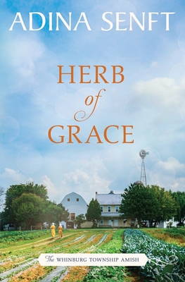 Herb of Grace: Amish Romance - Senft, Adina