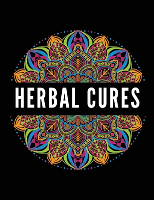 Herbal Cures: Exploring the use of herbs for healing and well-being. - Harper, Emily