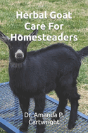 Herbal Goat Care For Homesteaders