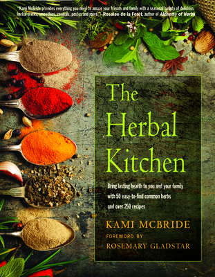Herbal Kitchen - McBride, Kami, and Gladstar, Rosemary (Foreword by)