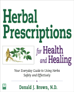 Herbal Prescriptions for Health and Healing: Your Everyday Guide to Using Herbs Safely and Effectively