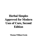 Herbal Simples Approved for Modern Uses of Cure, Second Edition