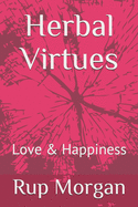 Herbal Virtues: Love & Happiness