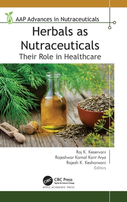 Herbals as Nutraceuticals: Their Role in Healthcare - Keservani, Raj K (Editor), and Kant Arya, Rajeshwar Kamal (Editor), and Kesharwani, Rajesh K (Editor)