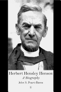 Herbert Hensley Henson: A Biography