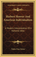 Herbert Hoover and American Individualism: A Modern Interpretation of a National Ideal