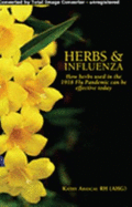 Herbs and Influenza: How herbs used in the 1918 flu pandemic can be effective in ANY pandemic