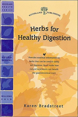 Herbs for Healthy Digestion - Elkins, Rita, M.H., and Bradstreet, Karen, M.H.