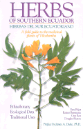 Herbs of Southern Ecuador: A Field Guide to the Medicinal Plants of Vilcabamba - Bejar, Ezra, and Bussmann, Rainer, and Roa, Cruz
