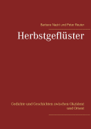 Herbstgefl?ster: Gedichte und Geschichten zwischen Okzident und Orient