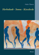 Herbstlaub - Sonne - Kieselerde: Roman