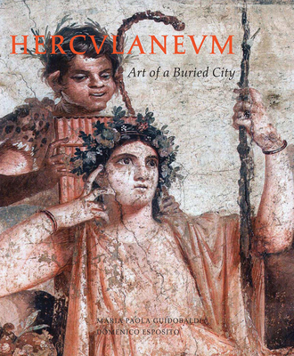 Herculaneum: Art of a Buried City - Guidobaldi, Maria Paola, and Esposito, Domenico, and Pedicini, Luciano