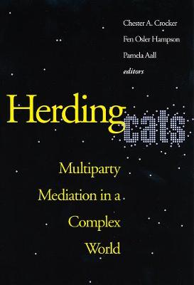 Herding Cats: A Strategy for Preventive Diplomacy - Crocker, Chester a, and Hampson, Fen Osler, and Aall, Pamela