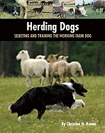 Herding Dogs: Selecting and Training the Working Farm Dog