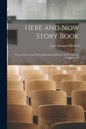 Here and Now Story Book: Two-to Seven Year Olds; Experimental Stories Written for the Children of T