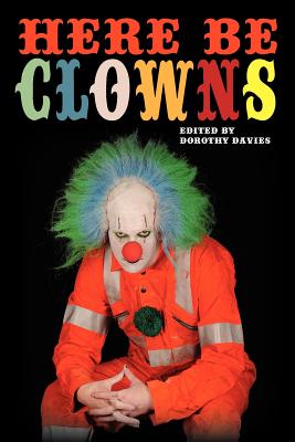 Here Be Clowns - Simmler, T M, and Harris, Anna, and Davies, Dorothy (Editor)