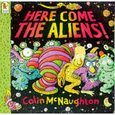 Here Come the Aliens! - McNaughton, Colin