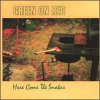 Here Come the Snakes - Green on Red