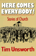 Here Comes Everybody: Stories of Church - Unsworth, Tim