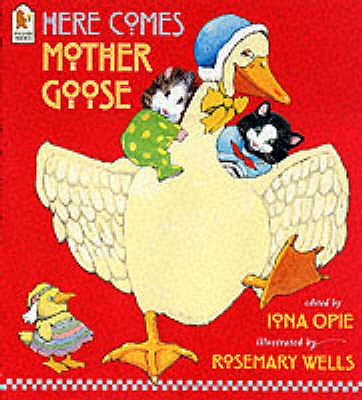 Here Comes Mother Goose - Opie Iona, and Wells Rosemary